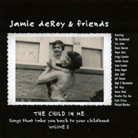 Jamie deRoy & friends : The Child in Me: Volume 2