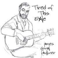james donal faulkner : Tired of This Exile