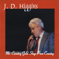 JD Higgins : Mr Country Gold Sings Pure Country
