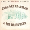 JOHN DEE HOLEMAN AND THE WAIFS BAND: John Dee Holeman and the Waifs Band