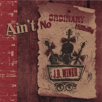 J.D. Miner : Ain't No Ordinary Hillbilly