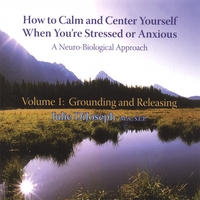 JULIE DIJOSEPH, MA, SEP: How To Calm & Center Yourself When You're Stressed or Anxious, Vol. 1: GROUNDING & RELEASING