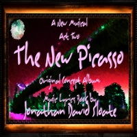 Jonathan David Sloate : The New Picasso - The Musical - Act Two (Original Concept Album Cast Recording)