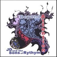 J.D. and the Sons of Rhythm : Beyond Attention