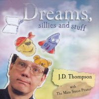 J.D. Thompson : Dreams, Sillies and Stuff