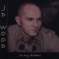 JD Wood : In My Dreams