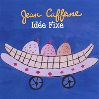 Jean Caffeine : Idée Fixe