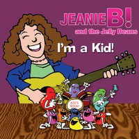 Jeanie B! and the Jelly Beans : I'm a Kid