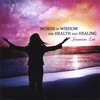 JEANNIENE LEE: Words of Wisdom for Health and Healing