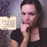 JEANNINE HEBB: Too Late To Change Me