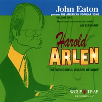 JOHN EATON: John Eaton presents the American Popular Song, Volume Two: Harold Arlen - the Wonderful Wizard of Song