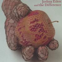 Joshua Eden and the Difference : Joshua Eden and the Difference
