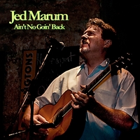Jed Marum : Ain't No Goin' Back