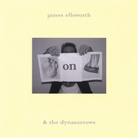 James Ellsworth & the Dynasorrows : Heart On Sleeve