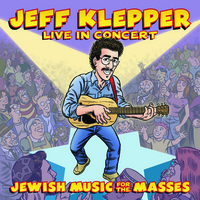 JEFF KLEPPER: Jewish Music for the Masses: Jeff Klepper Live in Concert