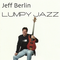 Jeff Berlin : Lumpy Jazz