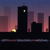 JEFF BUJAK: Building: An Arsenal