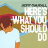 JEFF CAUDILL: Here's What You Should Do