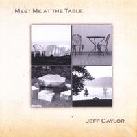 Jeff Caylor : Meet Me at the Table EP