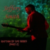 Jeffery Smith: Rhythm of Life Series, Pt. 2