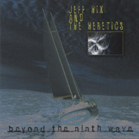 Jeff Hix & the Heretics : Beyond the Ninth Wave