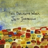 JEFF JOHANSSON: This Delicate Wall