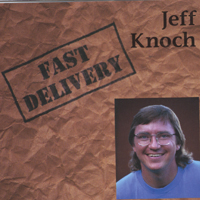 Jeff Knoch : Fast Delivery