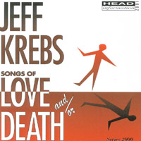 Jeff Krebs : Songs of Love and/or Death
