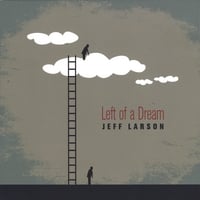 JEFF LARSON: Left of a Dream