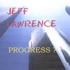 JEFF LAWRENCE: Progress?