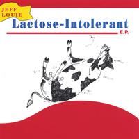 Jeff Louie : Lactose-Intolerant E.P.