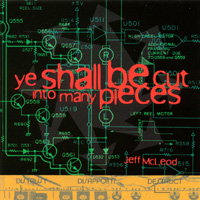 Jeff McLeod : Ye Shall Be Cut Into Many Pieces