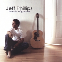 JEFF PHILLIPS: Handful of Gimmes
