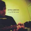 JEFFREY CHRISTIAN: In My Own Weak Words