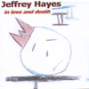 JEFFREY HAYES: In Love and Death