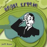 Jeff Root : Angst Cretin