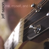 JEFF SAXON: Me, Myself, And I