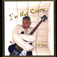 Jeff Stone : I'm Not Crazy