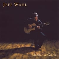 Jeff Wahl : Meditative Guitar