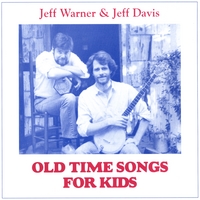 Jeff Warner and Jeff Davis : Old Time Songs for Kids