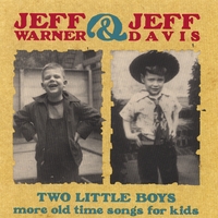 Jeff Warner and Jeff Davis : Two Little Boys: More Old Time Songs for Kids