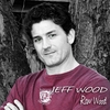 JEFF WOOD: Raw Wood