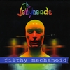 THE JELLYHEADS: Filthy Mechanoid