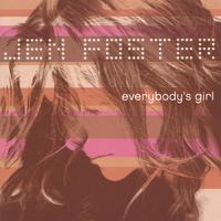 JEN FOSTER: Everybody's Girl
