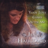 Jen Haugland: Your Love Comes After Me
