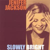 Jenifer Jackson : Slowly Bright