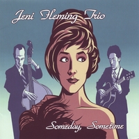 Jeni Fleming Acoustic Trio : Someday, Sometime