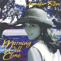 Jennifer Rose : Morning Will Come