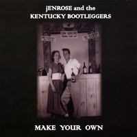 Jenrose and the Kentucky Bootleggers : Make Your Own
