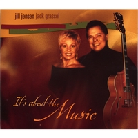 Jill Jensen/Jack Grassel : It's About the Music